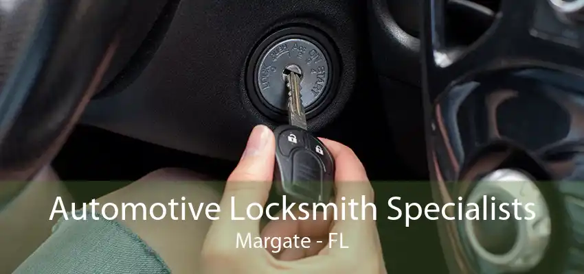 Automotive Locksmith Specialists Margate - FL