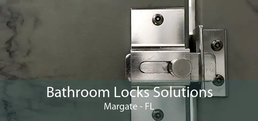 Bathroom Locks Solutions Margate - FL