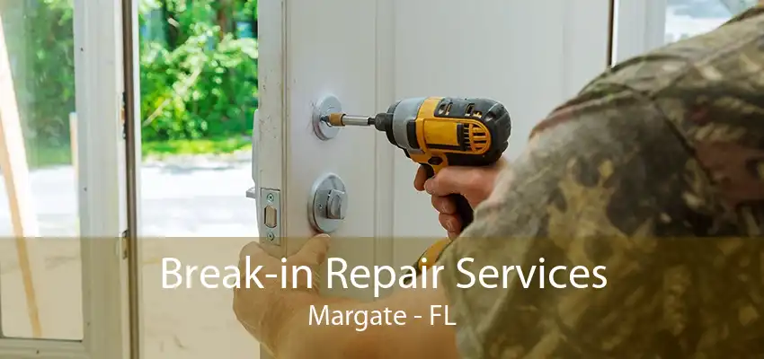 Break-in Repair Services Margate - FL