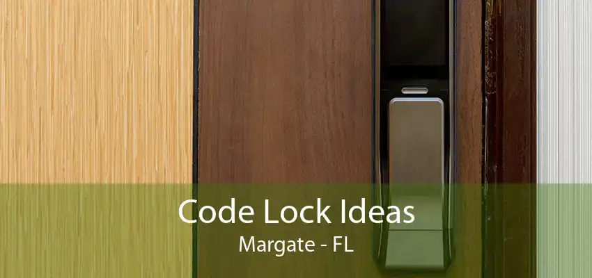 Code Lock Ideas Margate - FL