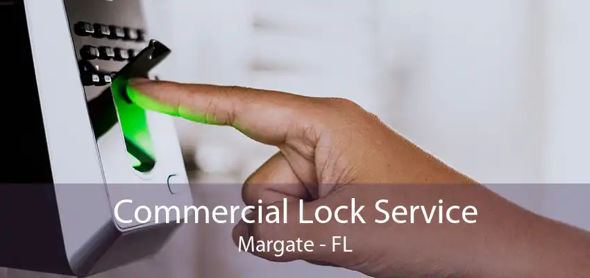 Commercial Lock Service Margate - FL