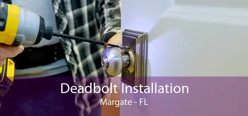 Deadbolt Installation Margate - FL