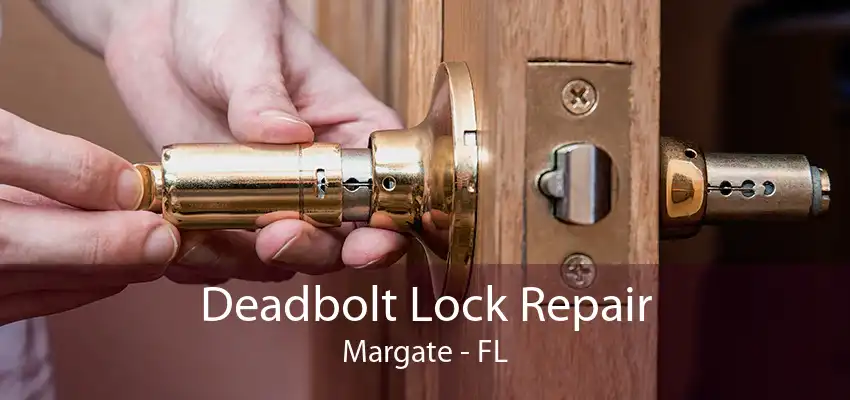 Deadbolt Lock Repair Margate - FL