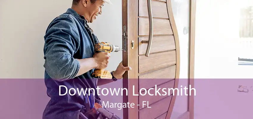 Downtown Locksmith Margate - FL