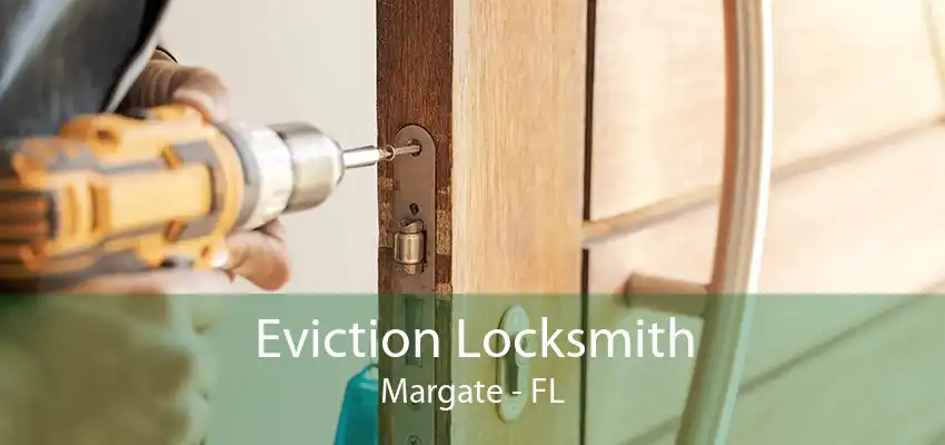 Eviction Locksmith Margate - FL