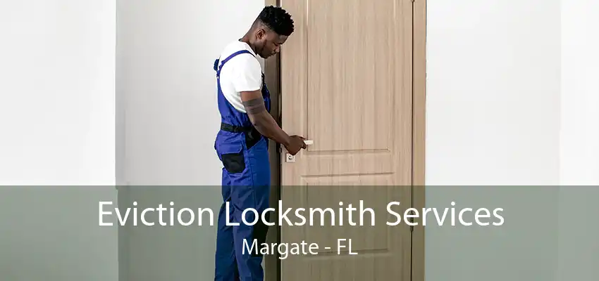 Eviction Locksmith Services Margate - FL