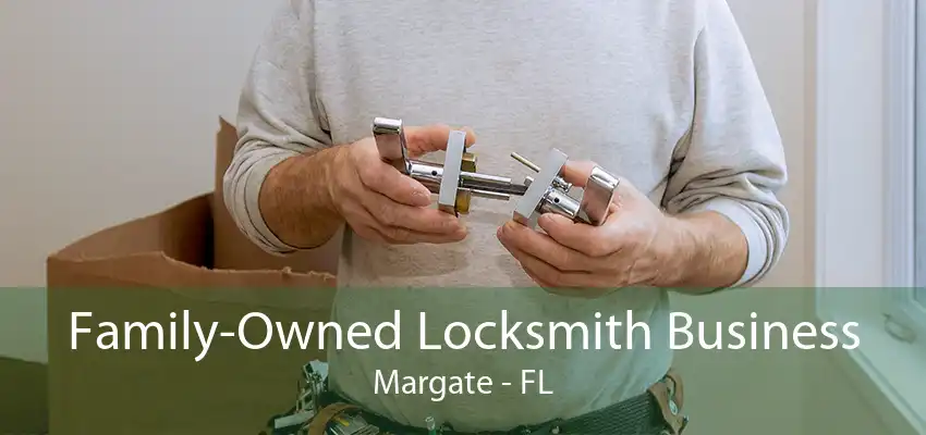 Family-Owned Locksmith Business Margate - FL