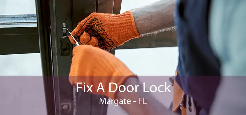 Fix A Door Lock Margate - FL