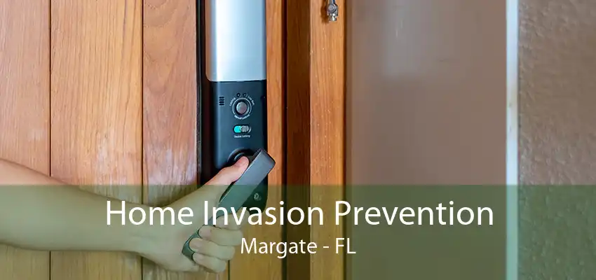 Home Invasion Prevention Margate - FL