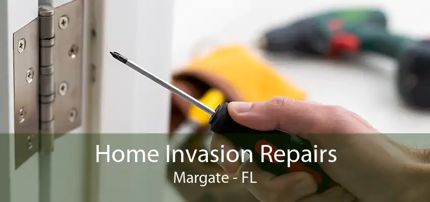 Home Invasion Repairs Margate - FL