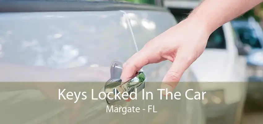 Keys Locked In The Car Margate - FL