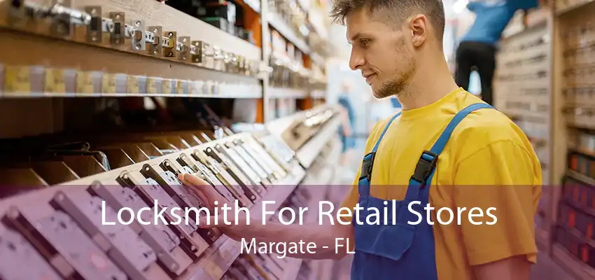 Locksmith For Retail Stores Margate - FL