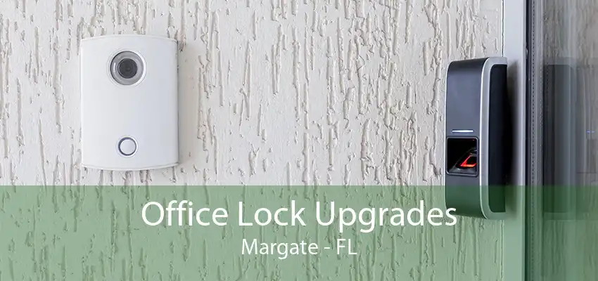 Office Lock Upgrades Margate - FL