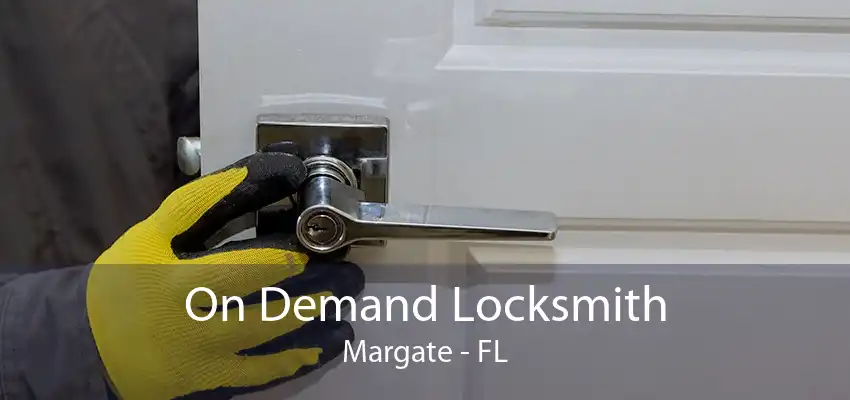 On Demand Locksmith Margate - FL