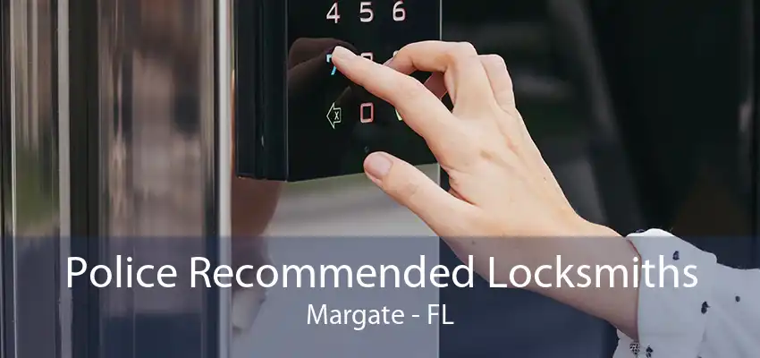 Police Recommended Locksmiths Margate - FL