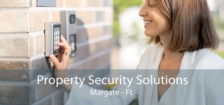 Property Security Solutions Margate - FL