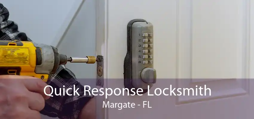 Quick Response Locksmith Margate - FL