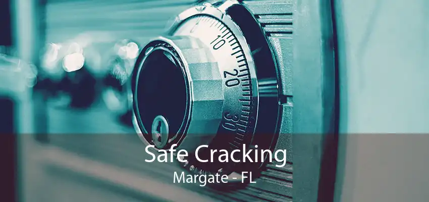 Safe Cracking Margate - FL