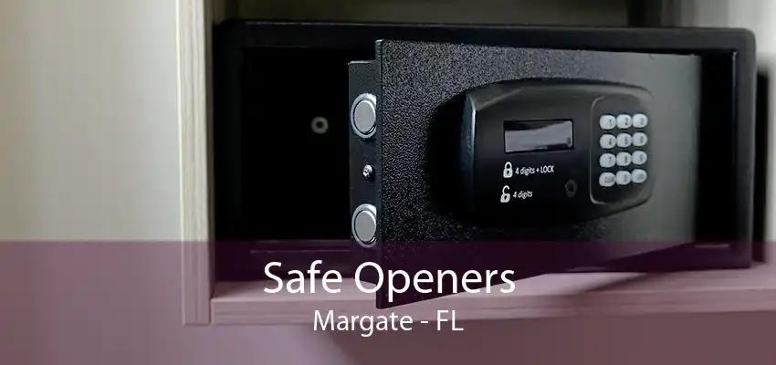 Safe Openers Margate - FL