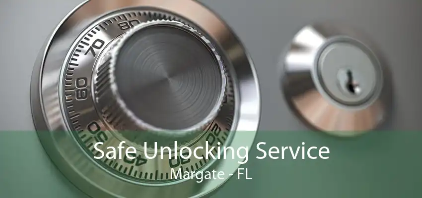 Safe Unlocking Service Margate - FL