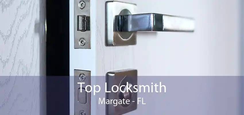 Top Locksmith Margate - FL