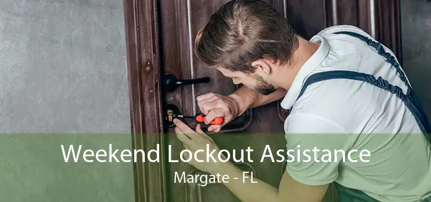 Weekend Lockout Assistance Margate - FL