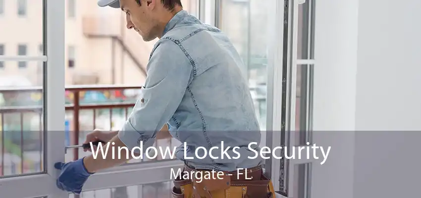 Window Locks Security Margate - FL